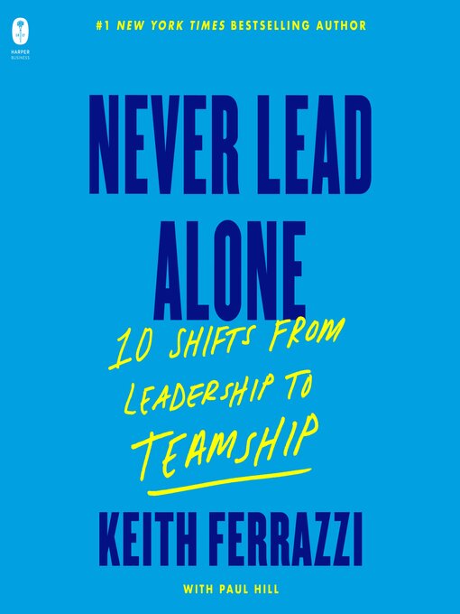 Title details for Never Lead Alone by Keith Ferrazzi - Available